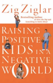 Image of Raising Positive Kids in a Negative World by Zig Ziglar Book