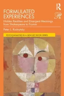 Image of Formulated Experiences : Hidden Realities and Emergent Meanings from Shakespeare to Fromm