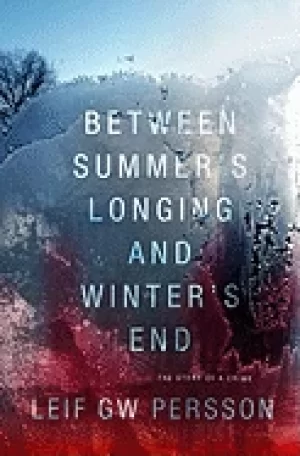 Image of between summers longing and winters end the story of a crime