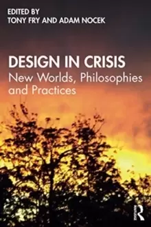 Image of Design in Crisis : New Worlds, Philosophies and Practices