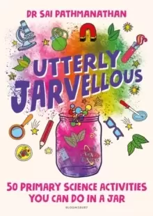 Image of Utterly Jarvellous : 50 primary science activities you can do in a jar