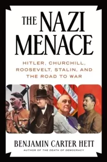Image of The Nazi Menace : Hitler, Churchill, Roosevelt, Stalin, and the Road to War