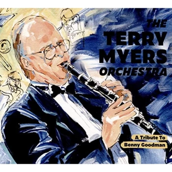 image of The Terry Myers Orchestra - A TRIBUTE TO BENNY GOODMAN CD