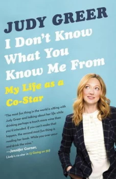 Image of I Dont Know What You Know Me from by Judy Greer Book