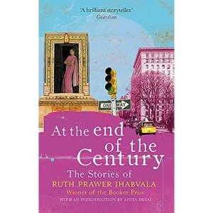 Image of At the End of the Century The stories of Ruth Prawer Jhabvala Paperback / softback 2018