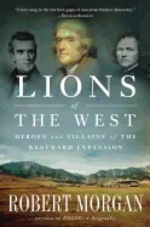 Image of lions of the west heroes and villains of the westward expansion