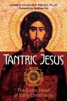 Image of Tantric Jesus : The Erotic Heart of Early Christianity