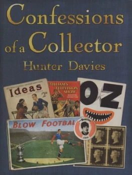 Image of Confessions of a Collector by Hunter Davies Hardback