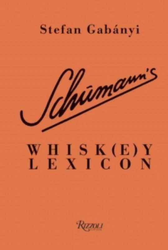 Image of Schumann's Whisk(e)y Lexicon. Hardback. By Stefan Gabanyi, Charles Schumann Books