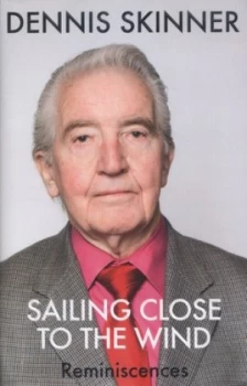Image of Sailing Close to the Wind by Dennis Skinner Hardback