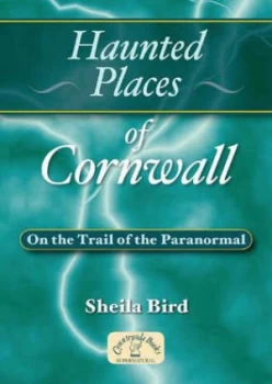 Image of Haunted Places of Cornwall by Sheila Bird Book
