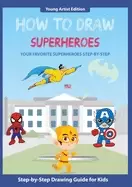 Image of how to draw superheroes easy step by step guide how to draw for kids