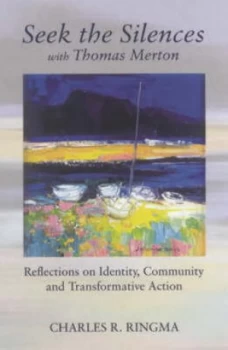 Image of Seek the Silences with Thomas Merton by Charles Ringma Book