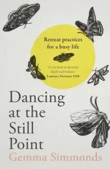 Image of Dancing at the Still Point : Retreat Practices for a Busy Life