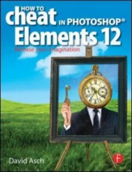 Image of How to Cheat in Photoshop Elements 12 by David Asch Book