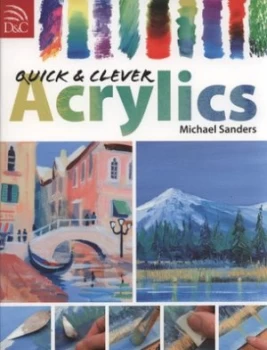 Image of Quick and Clever Acrylics by Michael Sanders Book