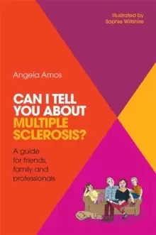 Image of Can I tell you about Multiple Sclerosis? A Guide for Friends, Family and Professionals