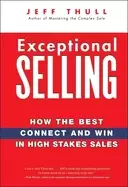 Image of exceptional selling how the best connect and win in high stakes sales