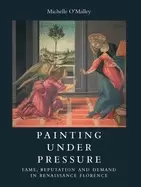 Image of painting under pressure fame reputation and demand in renaissance florence