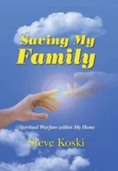 Image of Saving My Family by Steve Koski Hardback