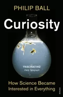Image of Curiosity : How Science Became Interested in Everything
