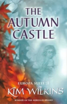 Image of The Autumn Castle by Kim Wilkins Hardback