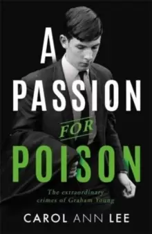 Image of A Passion for Poison : A true crime story like no other, the extraordinary tale of the schoolboy teacup poisoner