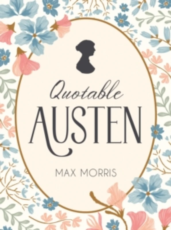 Image of Quotable Austen : Memorable Quotes from Our Favourite Writer Hardback