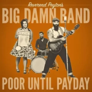 image of Poor Until Payday by The Reverend Peytons Big Damn Band CD Album