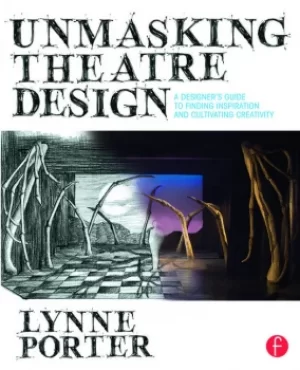 Image of Unmasking Theatre Design: A Designer's Guide to Finding Inspiration and Cultivating Creativity