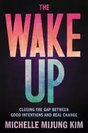 Image of wake up closing the gap between good intentions and real change