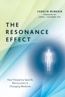 Image of The Resonance Effect : How Frequency Specific Microcurrent Is Changing Medicine