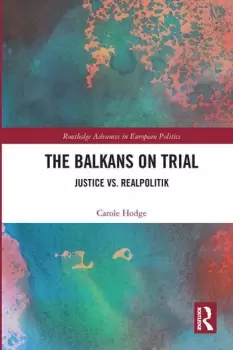 Image of The Balkans on TrialJustice vs. Realpolitik