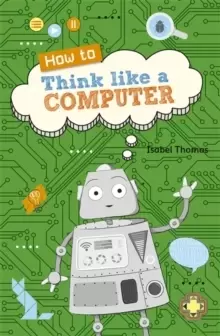 Image of Reading Planet KS2 - How to Think Like a Computer - Level 4: Earth/Grey band