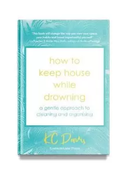 Image of How to Keep House While Drowning by KC Davis