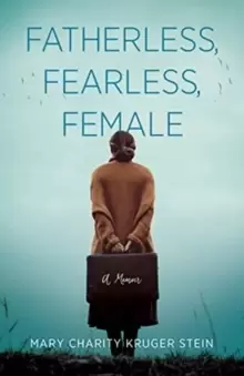 Image of Fatherless, Fearless, Female : A Memoir