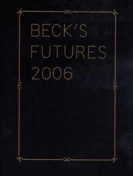 Image of Becks Futures 2006 by England Institute of Contemporary Arts Hardback