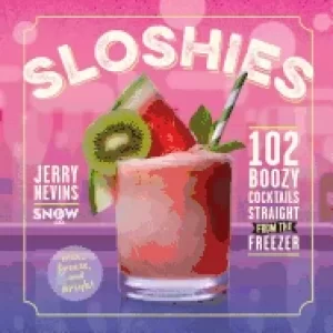 Image of sloshies 102 boozy cocktails straight from the freezer