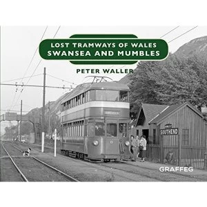 Image of Lost Tramways of Wales: Swansea and Mumbles by Peter Waller (Hardback, 2017)