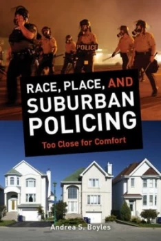 Image of Race Place and Suburban Policing by Andrea S. Boyles Paperback