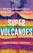 Image of super volcanoes what they reveal about earth and the worlds beyond