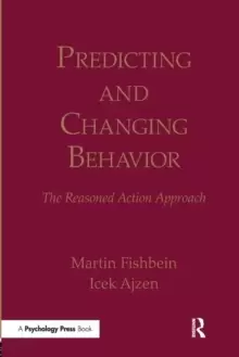 Image of Predicting and Changing Behavior : The Reasoned Action Approach