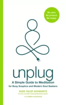 Image of Unplug : A Simple Guide to Meditation for Busy Sceptics and Modern Soul Seekers