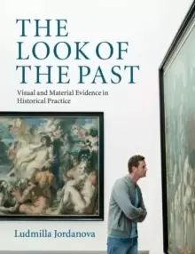 Image of The Look of the Past : Visual and Material Evidence in Historical Practice