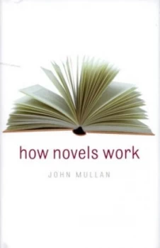 Image of How Novels Work by John Mullan Hardback