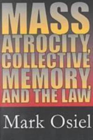 Image of Mass atrocity collective memory and the law by Mark J. Osiel