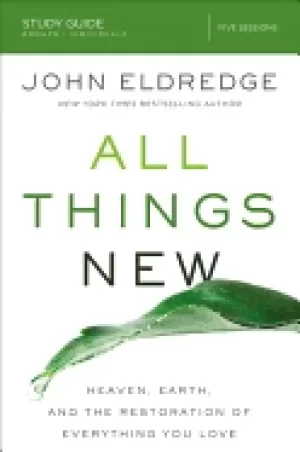 Image of all things new study guide heaven earth and the restoration of everything y