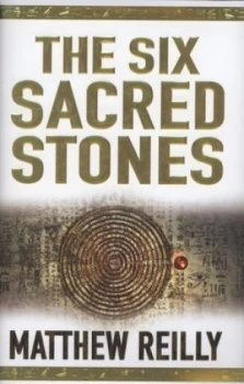 Image of The Six Sacred Stones by Matthew Reilly Hardback