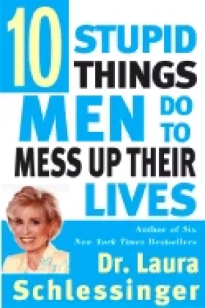 Image of ten stupid things men do to mess up their lives