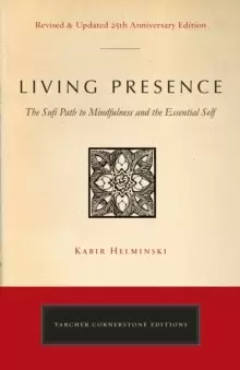 Image of Living Presence (Revised) : The Sufi Path to Mindfulness and the Essential Self